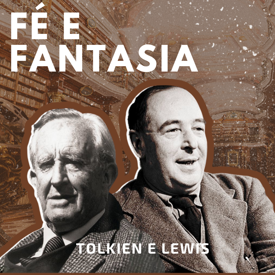 Tolkien e Lewis – Conceito de fé e fantasia